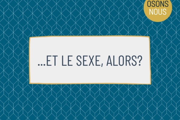 Et le sexe alors?