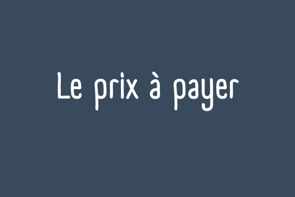 Le prix à payer